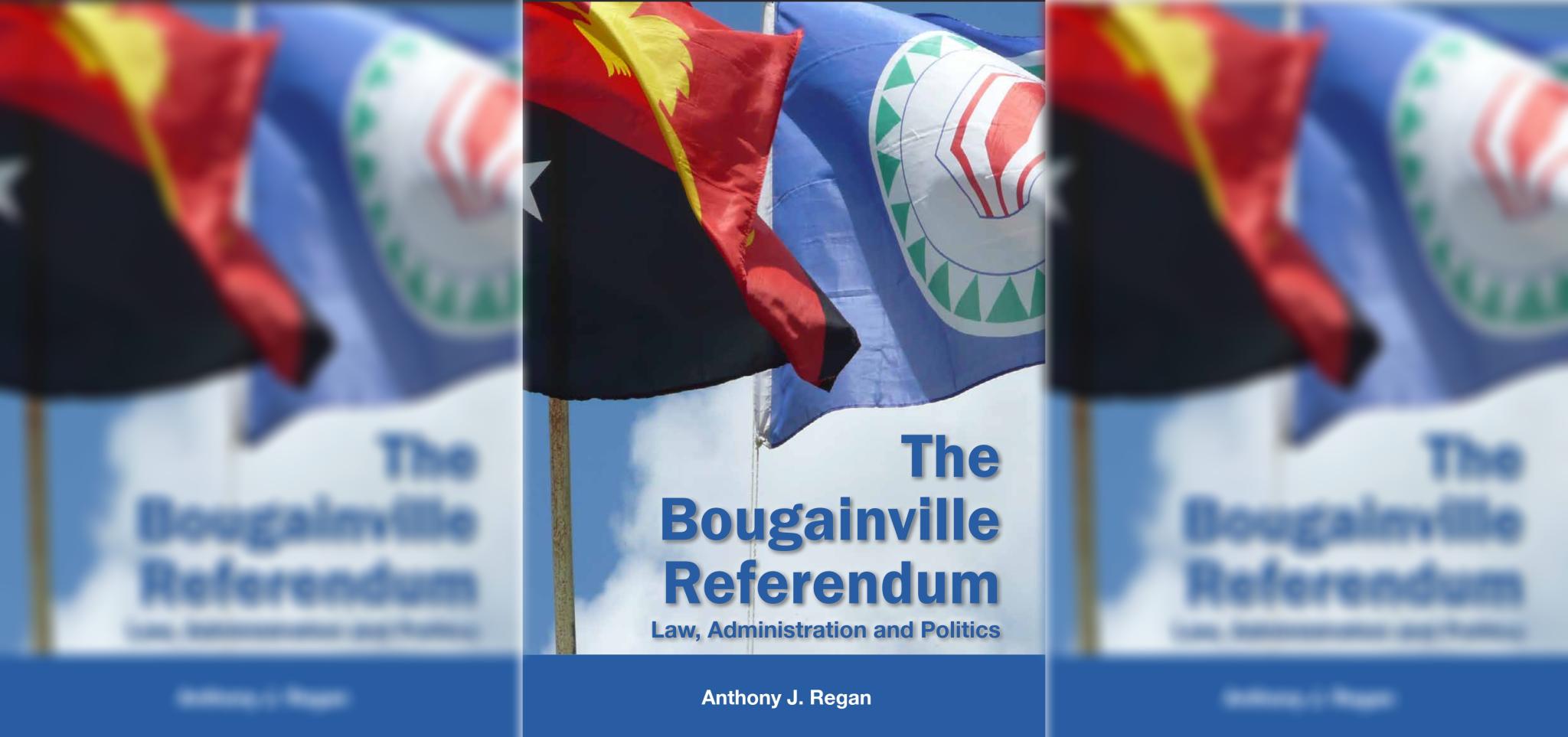 The Bougainville Referendum: Law, Administration and Politics