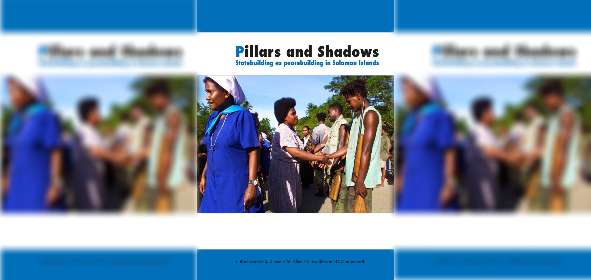 Pillars and Shadows Statebuilding as peacebuilding in Solomon Islands