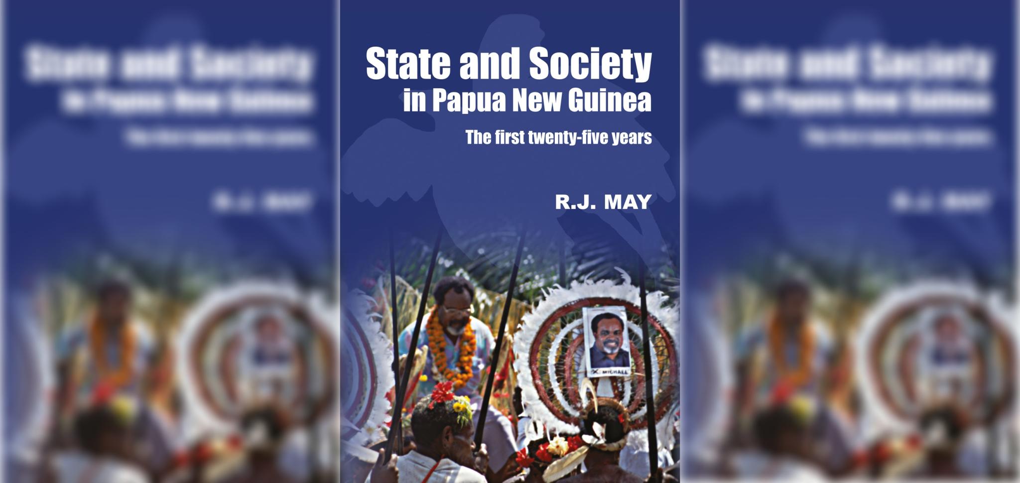 State and Society in Papua New Guinea The First Twenty-Five Years