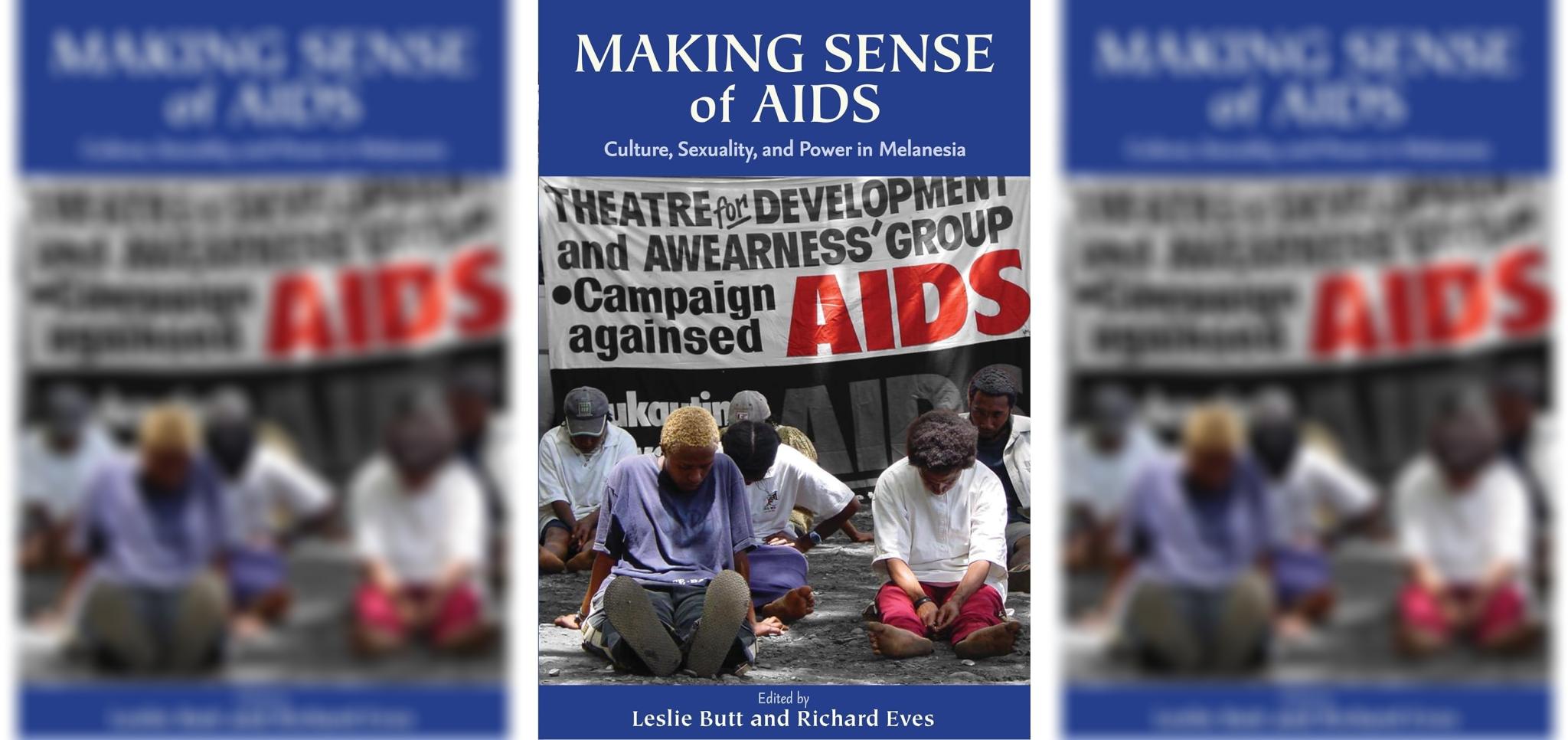 Making Sense of AIDS: Culture, Sexuality, and Power in Melanesia