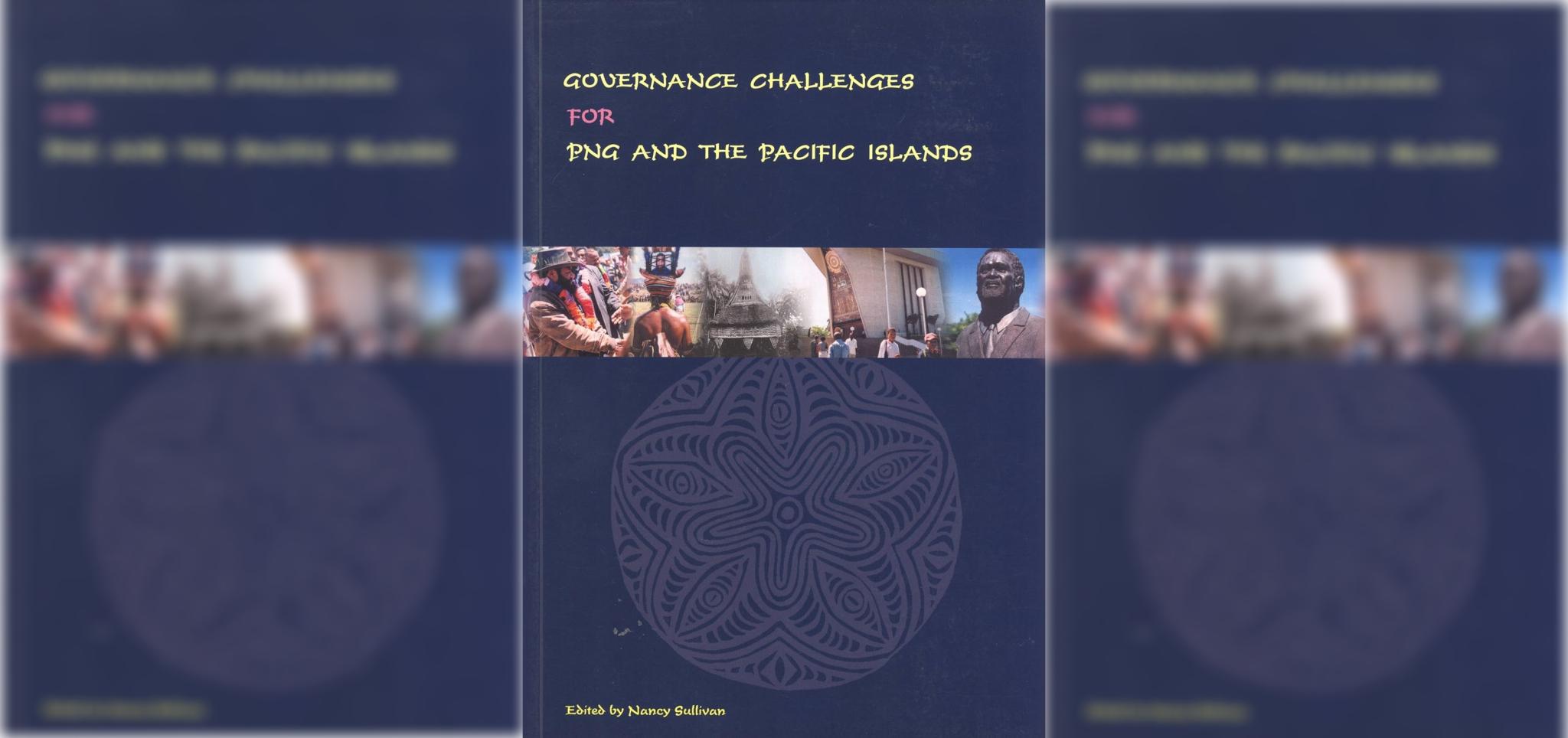 Governance Challenges for PNG and the Pacific Islands