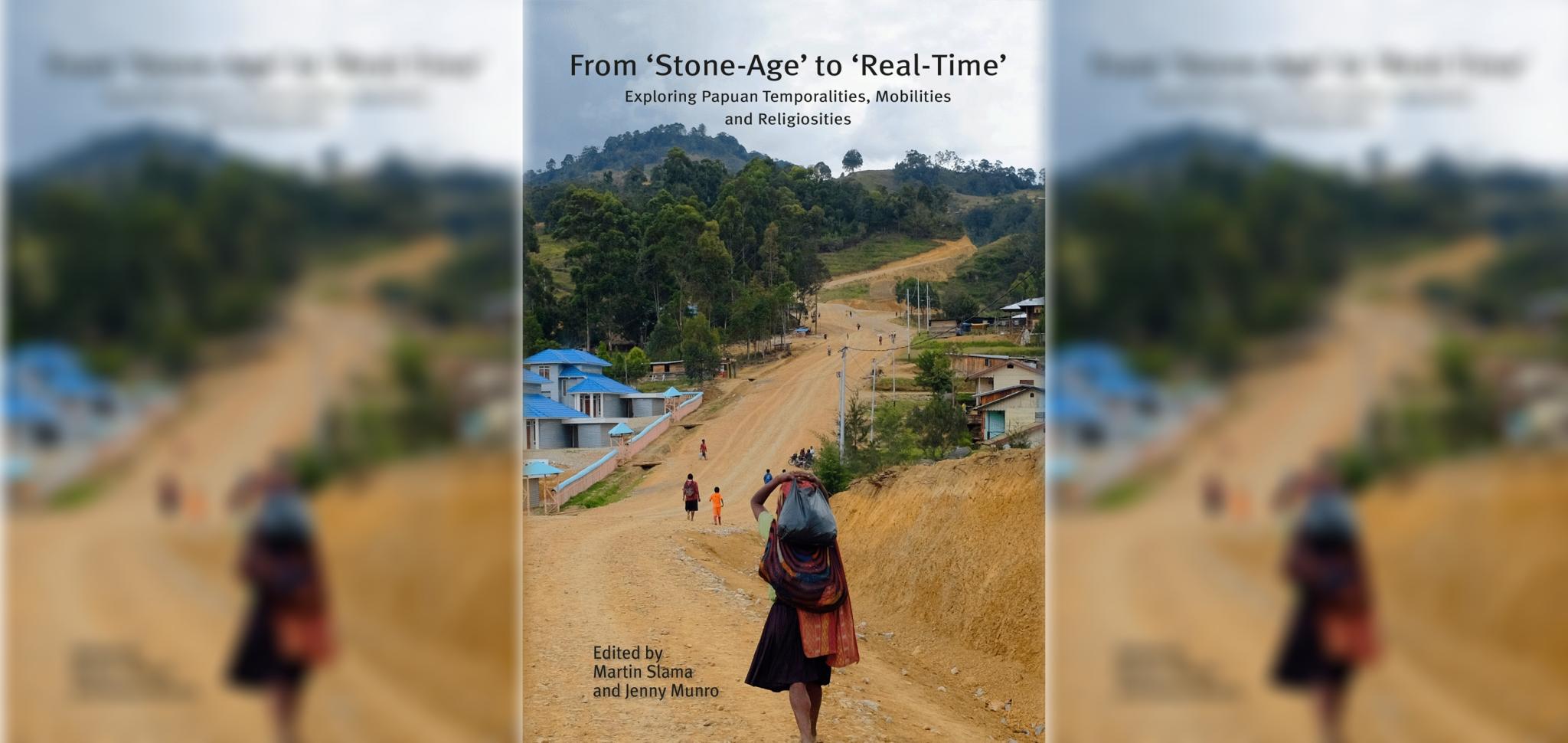 From 'Stone-Age' to 'Real-Time' Exploring Papuan Temporalities, Mobilities and Religiosities