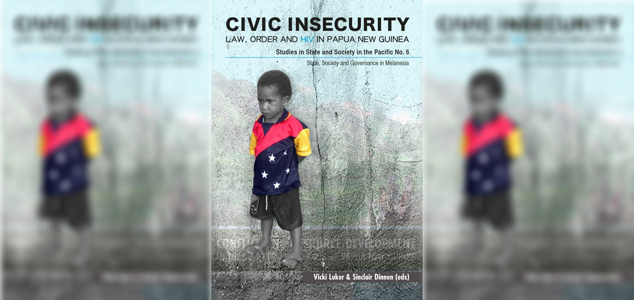 Civic Insecurity Law, Order and HIV in Papua New Guinea