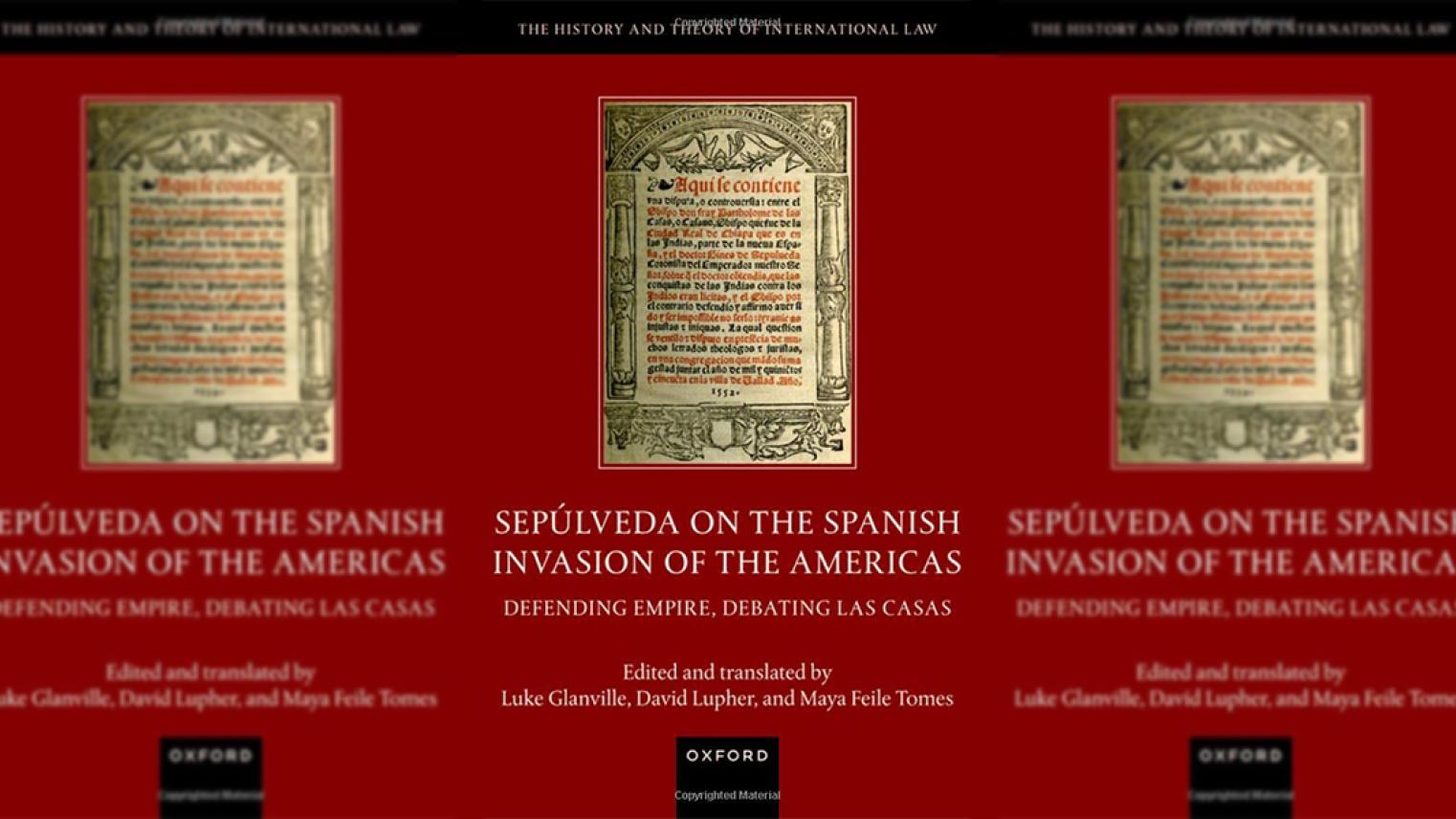 Sepúlveda on the Spanish Invasion of the Americas: Defending Empire, Debating Las Casas