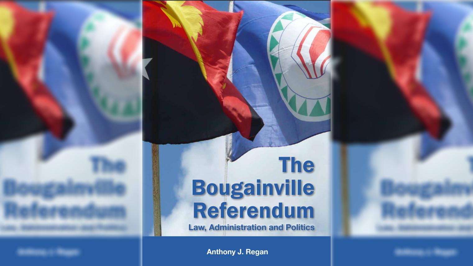 The Bougainville Referendum: Law, Administration and Politics