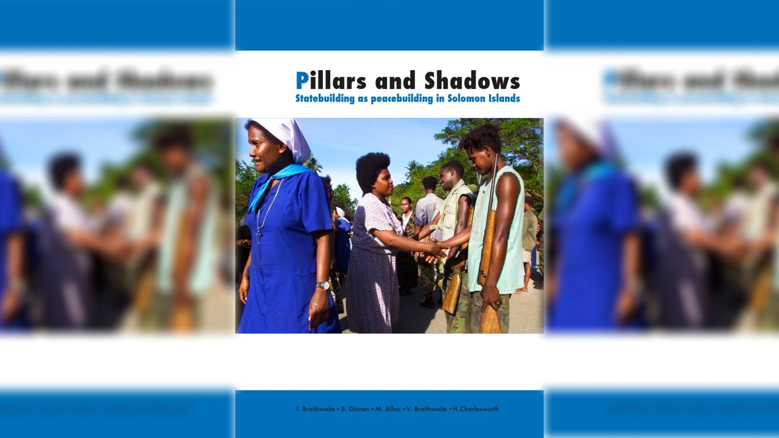 Pillars and Shadows Statebuilding as peacebuilding in Solomon Islands