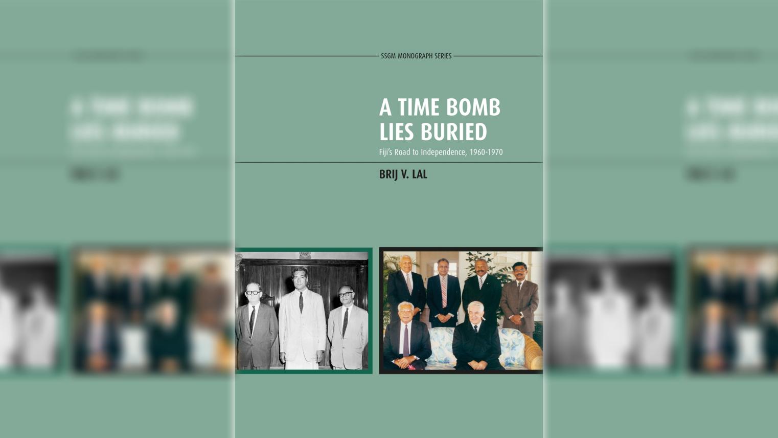 A Time Bomb Lies Buried Fiji’s Road to Independence, 1960-1970