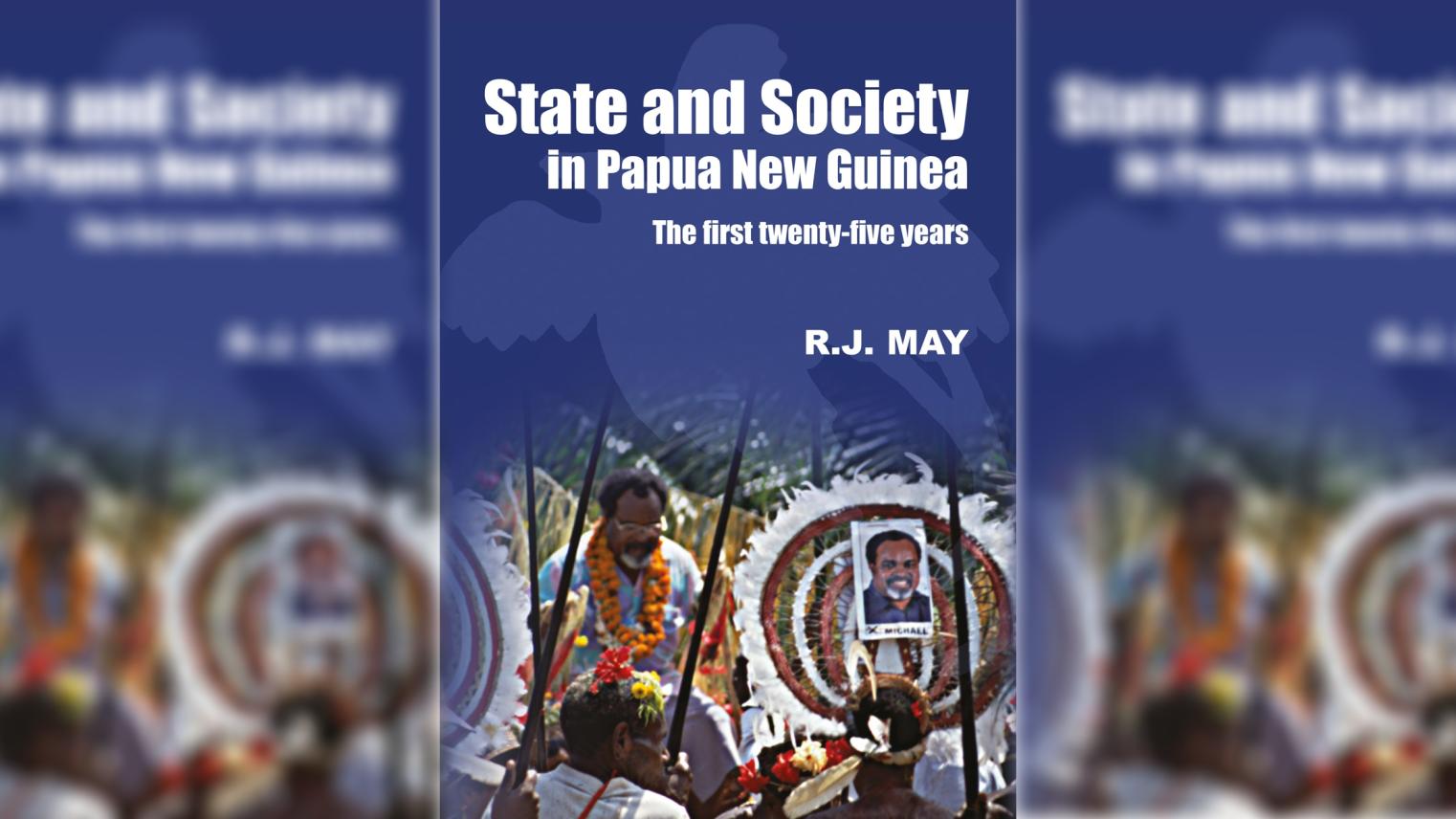 State and Society in Papua New Guinea The First Twenty-Five Years