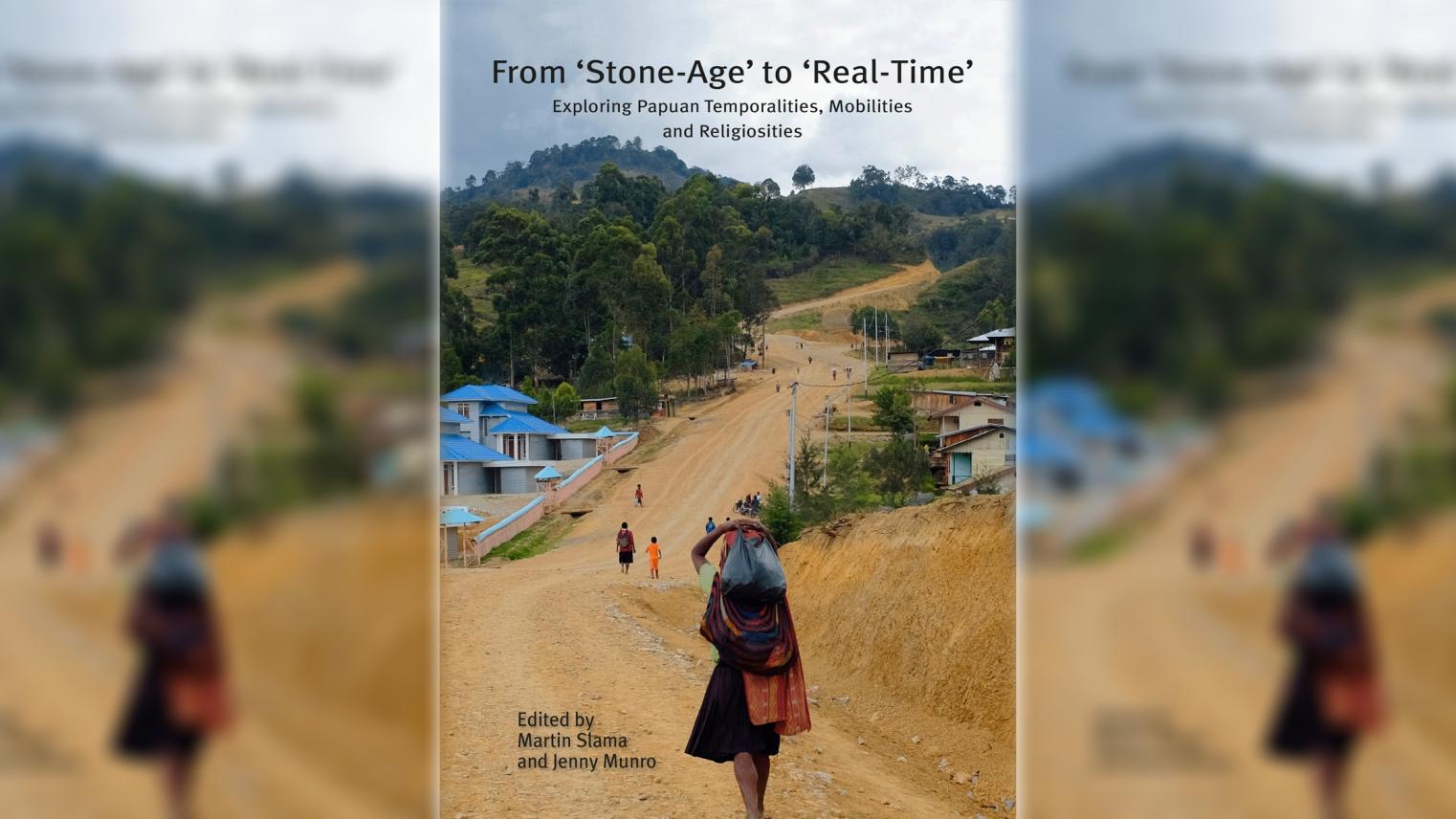 From 'Stone-Age' to 'Real-Time' Exploring Papuan Temporalities, Mobilities and Religiosities