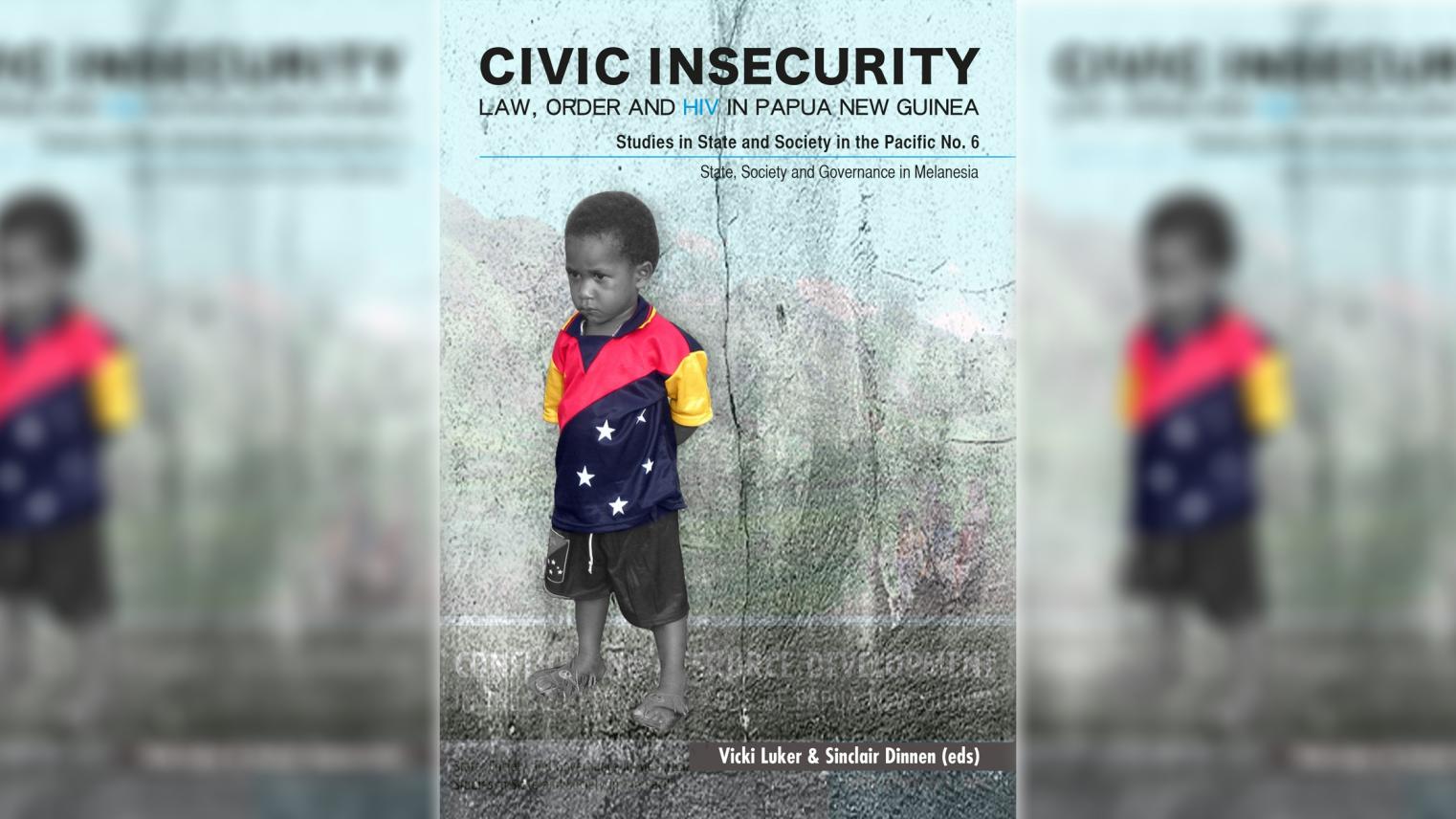 Civic Insecurity Law, Order and HIV in Papua New Guinea
