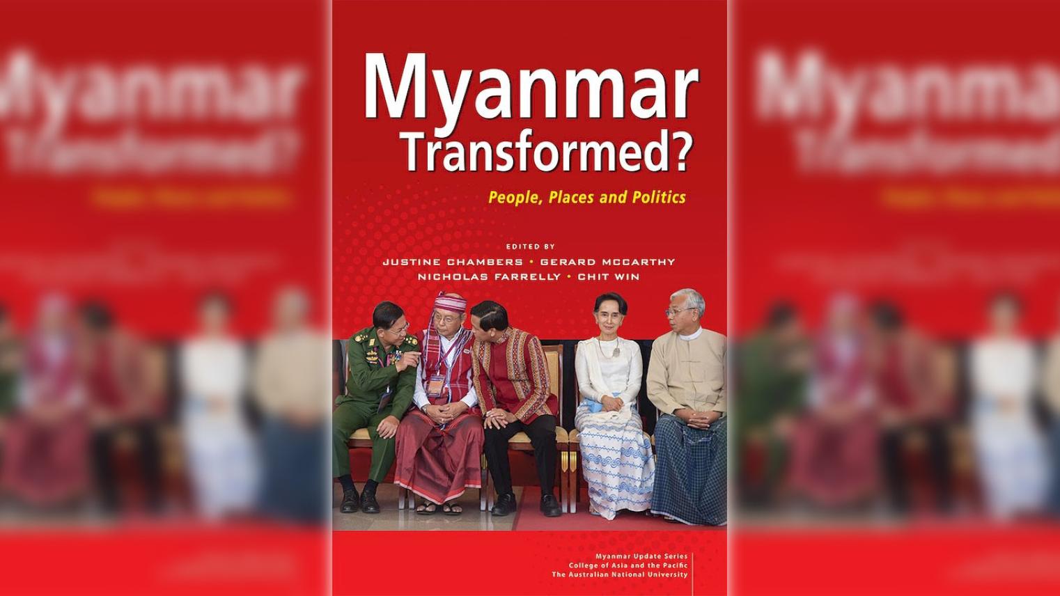 Myanmar Transformed? People, Places and Politics