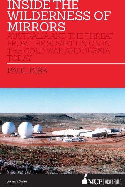 Inside the Wilderness of Mirrors: Australia and the threat from the Soviet Union in the Cold War and Russia today