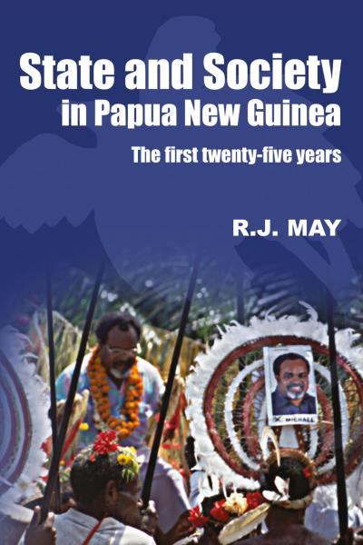 State and Society in Papua New Guinea The First Twenty-Five Years