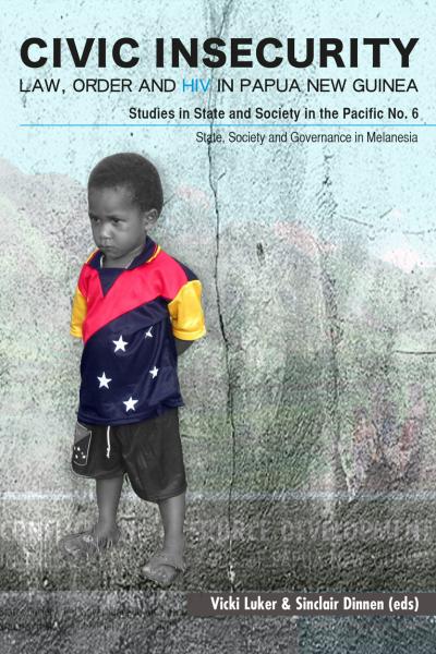 Civic Insecurity Law, Order and HIV in Papua New Guinea